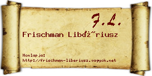 Frischman Libériusz névjegykártya